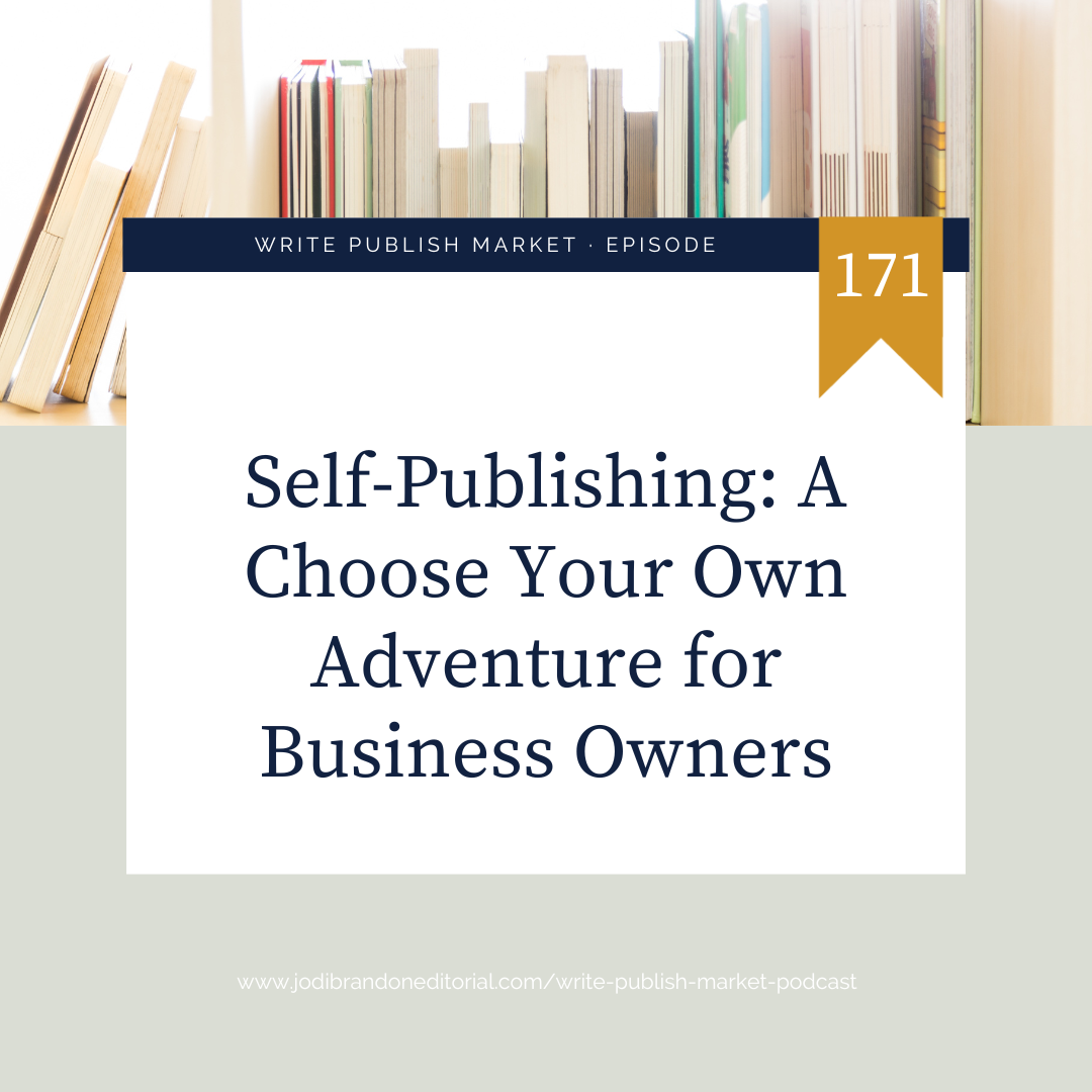 Episode 171: Self-Publishing: A Choose Your Own Adventure for Business Owners