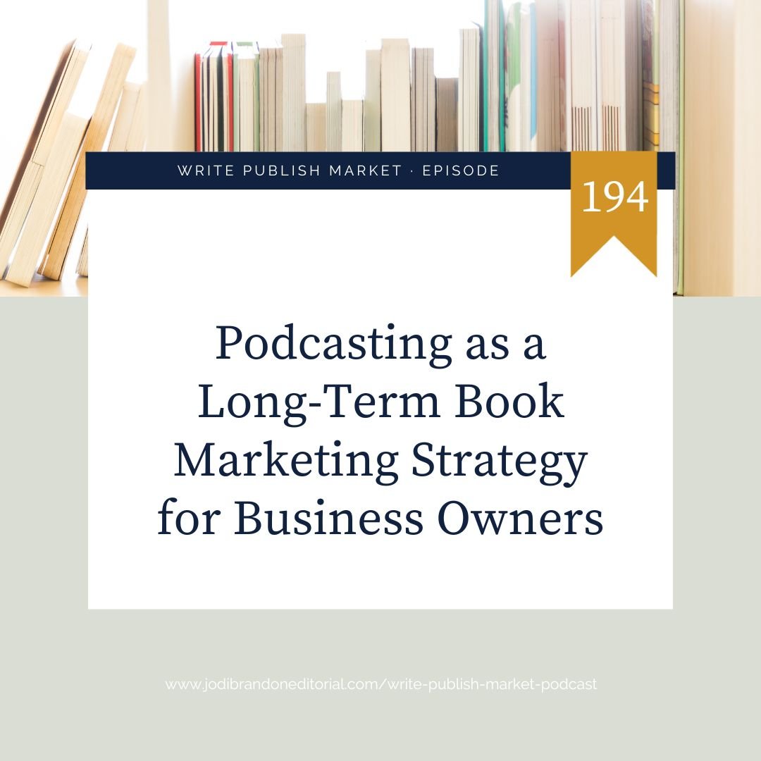 Episode 194: Podcasting as a Long-Term Book Marketing Strategy for Business Owners