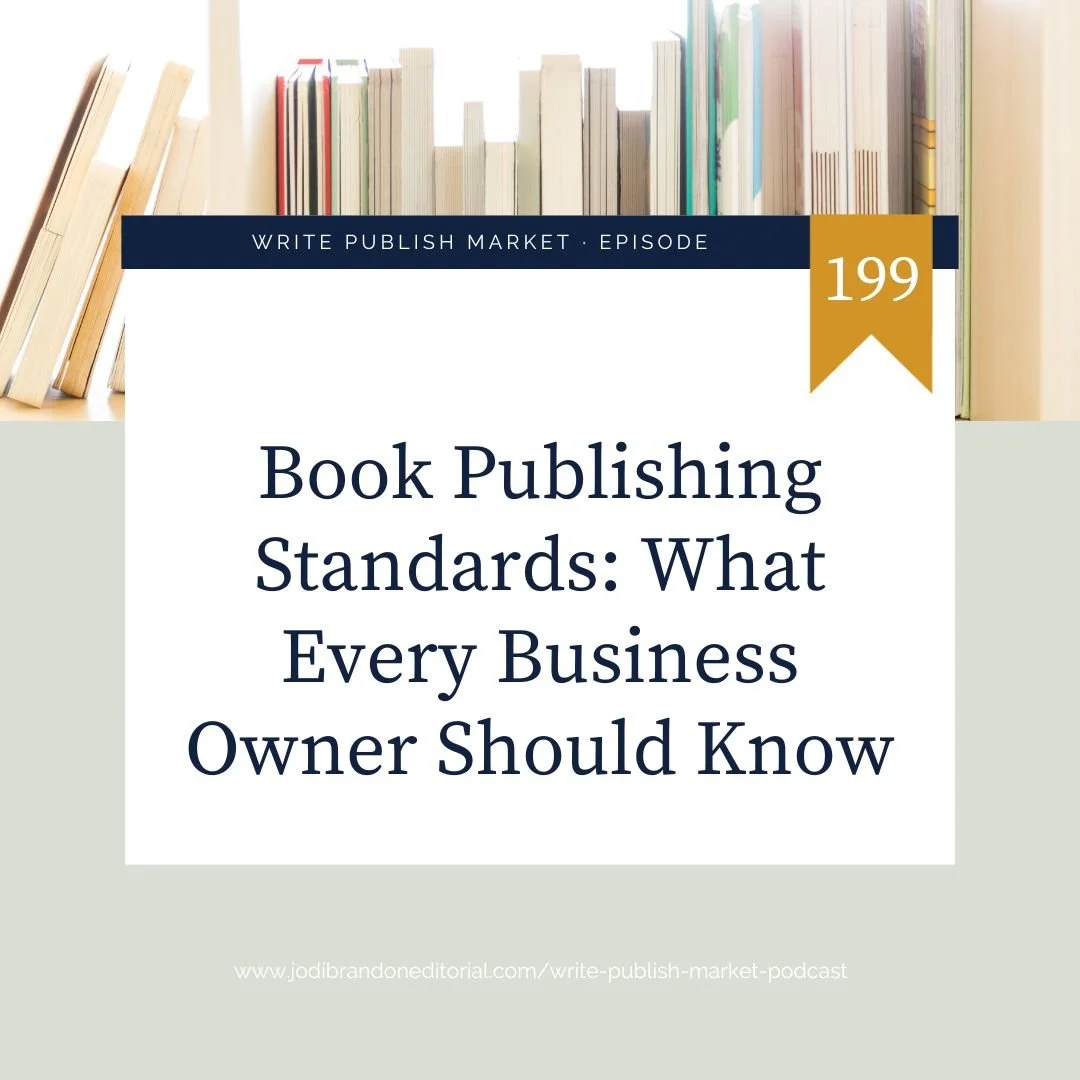 Episode 199: Book Publishing Standards: What Every Business Owner Should Know