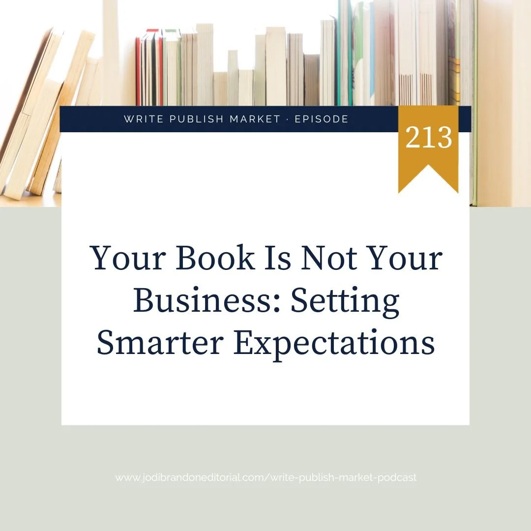 Episode 213: Your Book Is Not Your Business: Setting Smarter Expectations