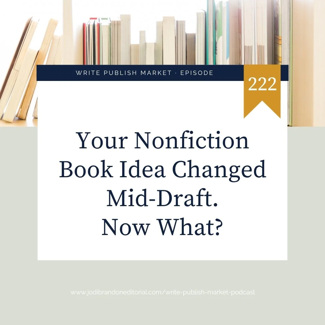 Episode 222: Your Nonfiction Book Idea Changed Mid-Draft. Now What?