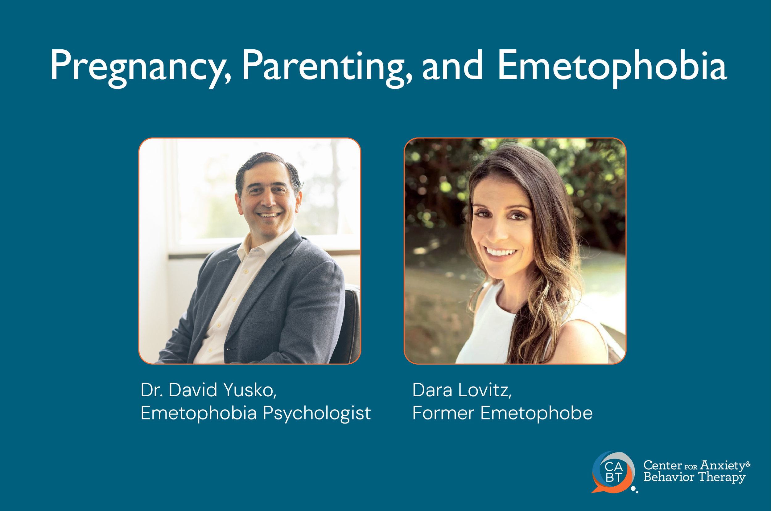 Dr. David Yusko and Dara Lovitz, creators of the Understand & Cure Your Emetophobia video series — Pregnancy, Parenting, and Emetophobia Video