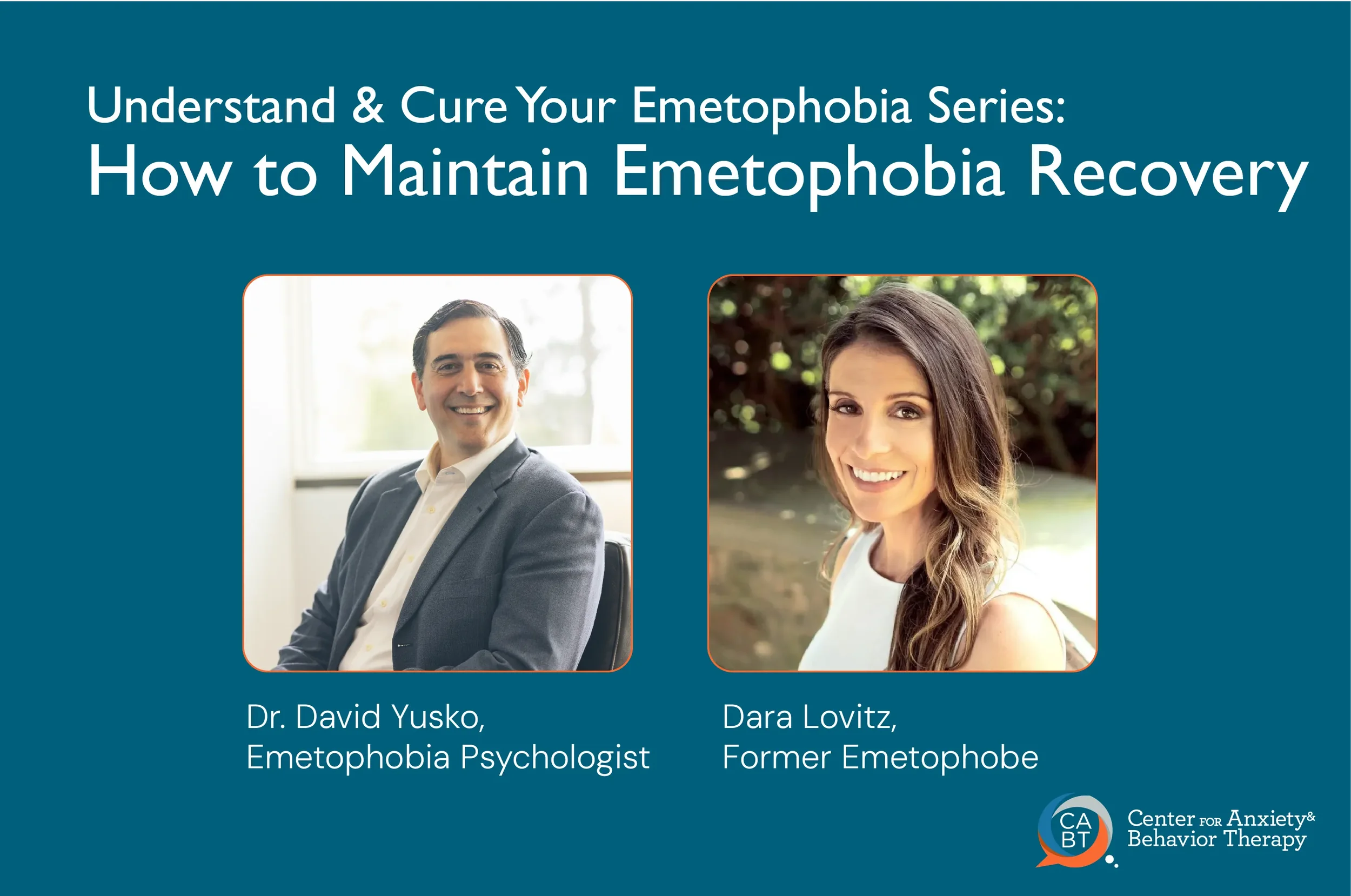 Dr. David Yusko and Dara Lovitz, creators of the Understand & Cure Your Emetophobia video series — How to Maintain Emetophobia Recovery  Video