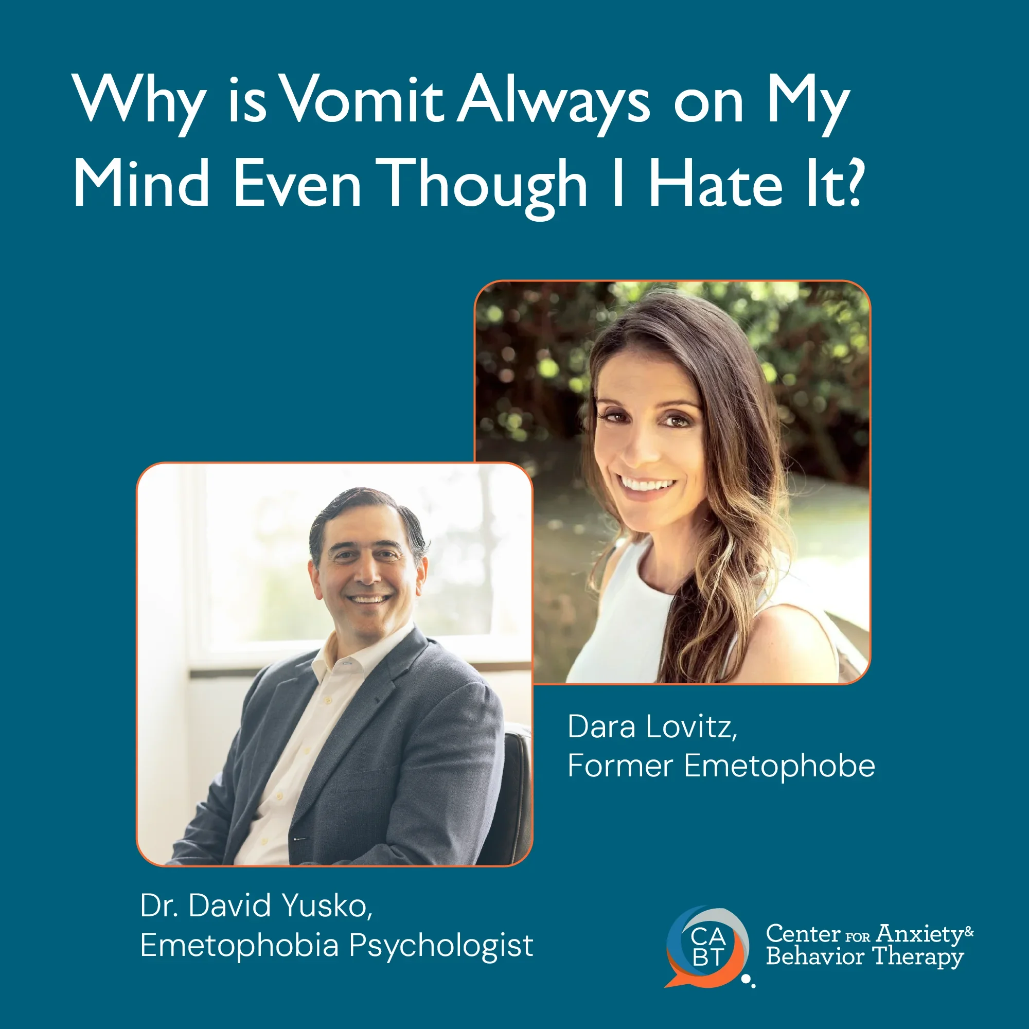 Dr. David Yusko and Dara Lovitz, creators of the Understand & Cure Your Emetophobia video series — Why Is Vomit Always on My Mind