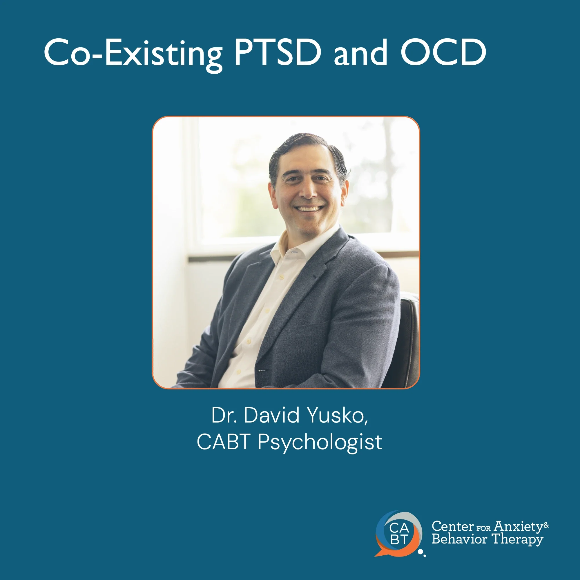 Dr. David Yusko, CABT psychologist, leads an on-demand lecture on co-existing OCD and PTSD diagnosis for mental health professionals