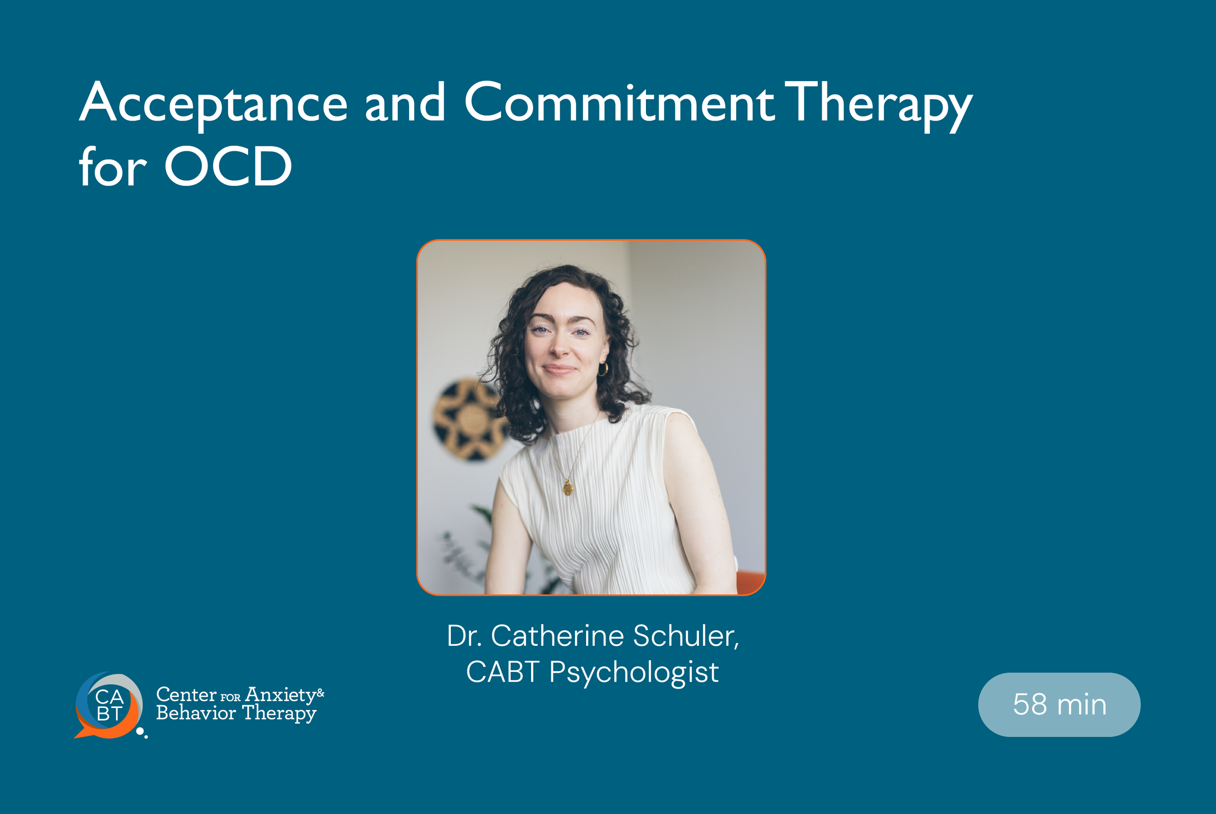 Dr. Catherine Schuler speaks to acceptance and commitment therapy for OCD On-Demand Lecture Series from CABT