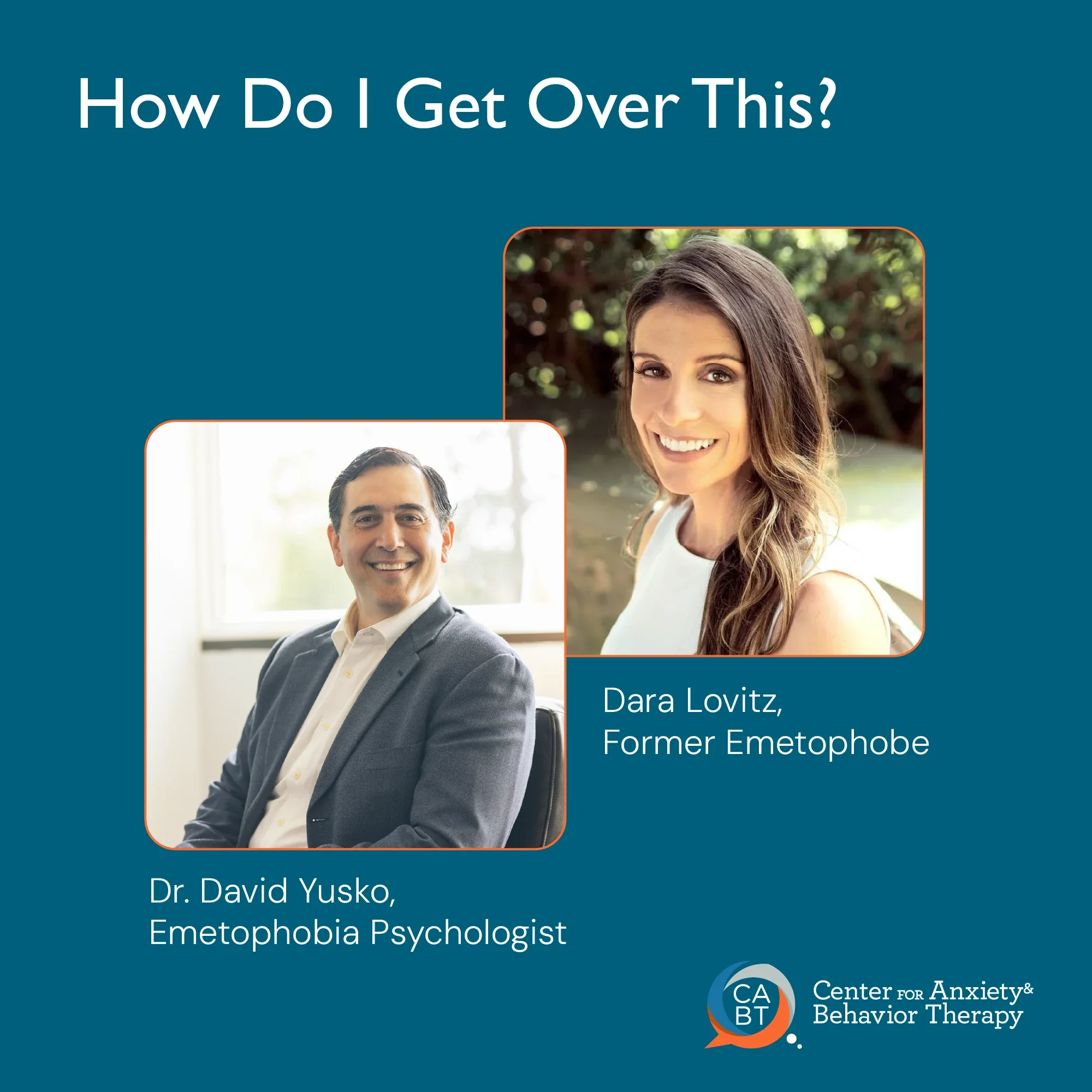 Dr. David Yusko and Dara Lovitz, creators of the Understand & Cure Your Emetophobia video series — How to Overcome Emetophobia