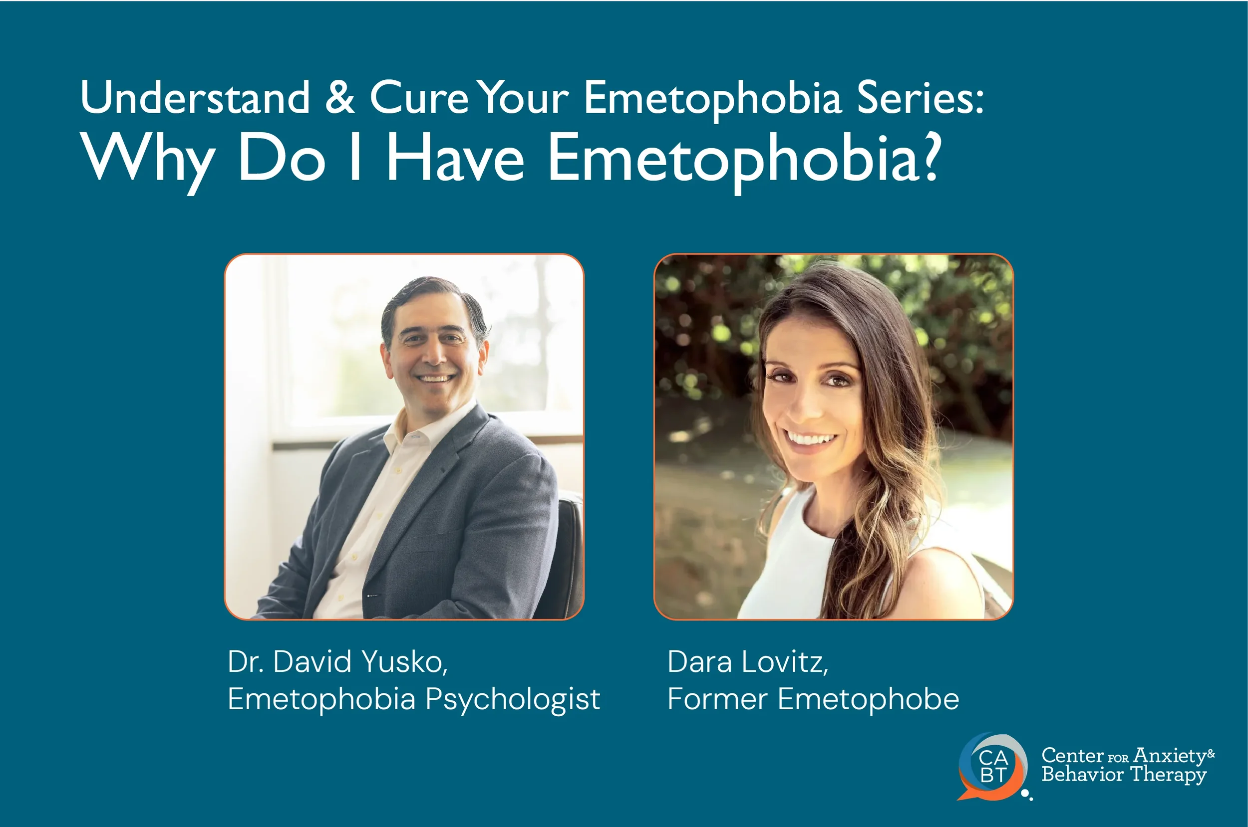 Dr. David Yusko and Dara Lovitz, creators of the Understand & Cure Your Emetophobia video series — Why Do I Have Emetophobia Video