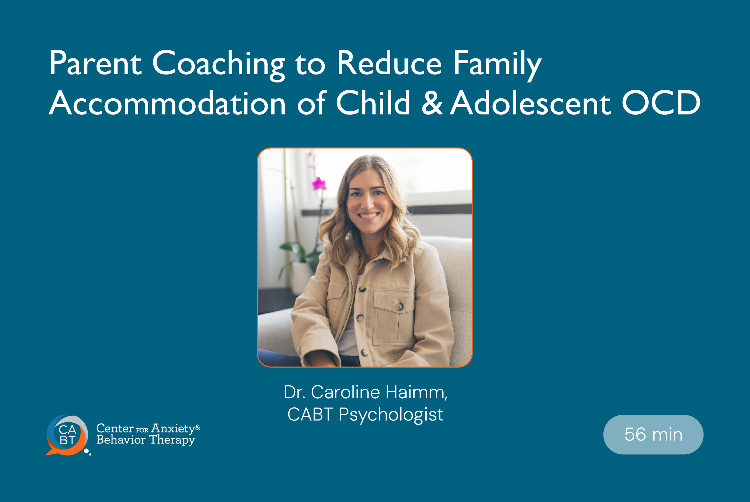 Dr. Caroline Haimm speaks to parent coaching to reduce family accommodation of child OCD in the OCD On-Demand Lecture Series from CABT
