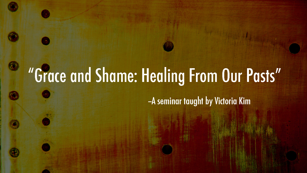 Grace and Shame: Healing From Our Pasts