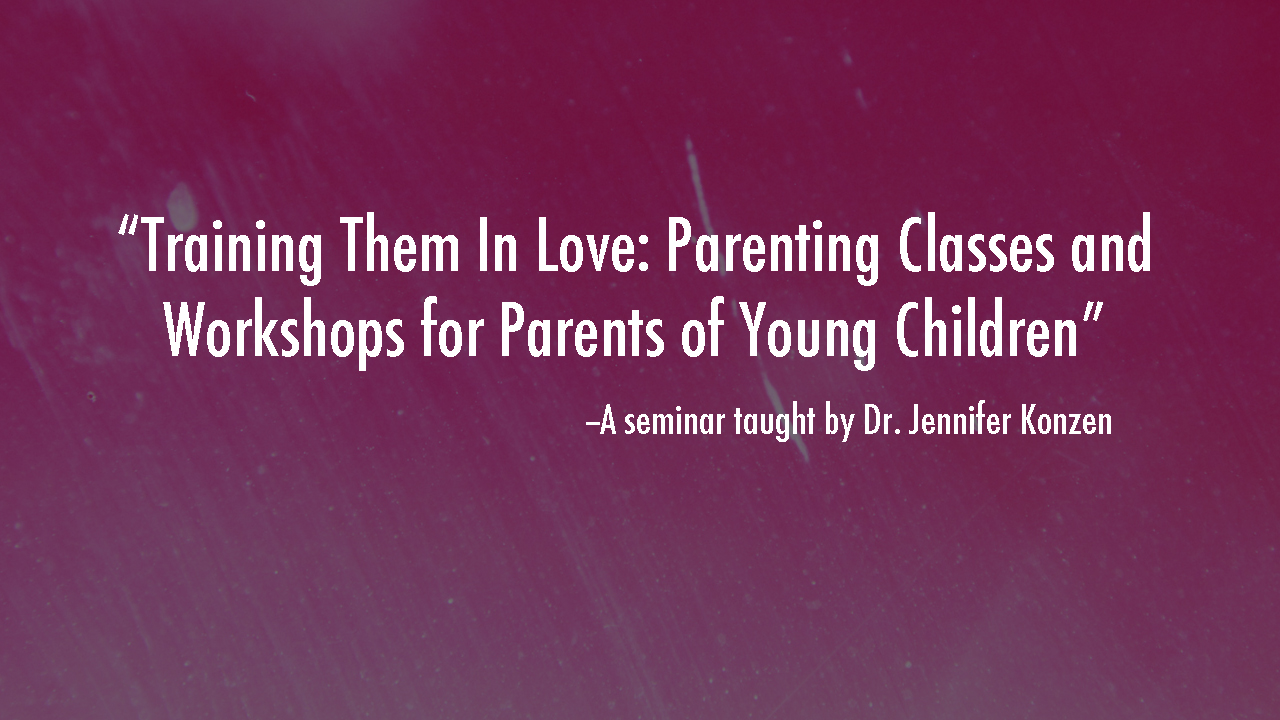 Training Them In Love: Parenting Classes and Workshops for Parents of Young Children