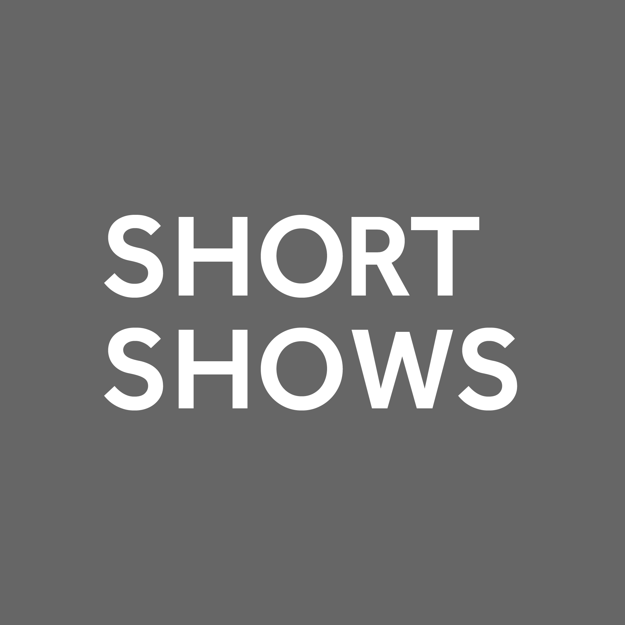 Short Shows