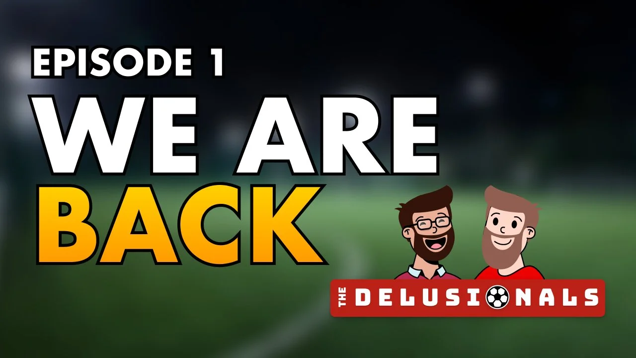GAMEWEEK 24! - The Delusionals Podcast #1