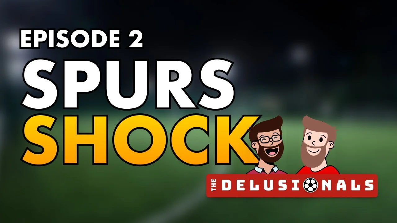 GAMEWEEK 26 - The Delusionals Episode #2