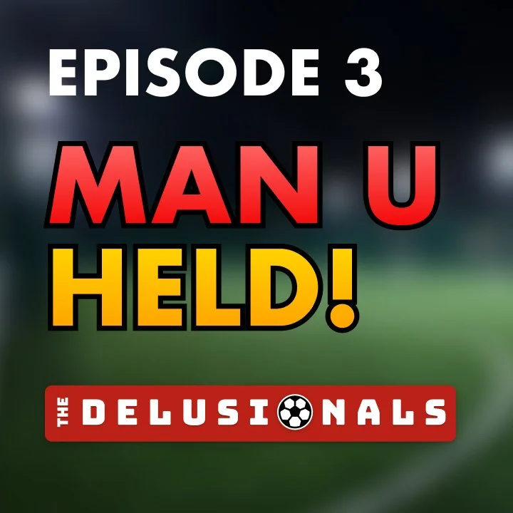 GAMEWEEK 27 - The Delusionals Podcast Episode #3