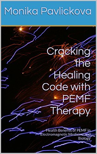 Cracking the Healing Code with PEMF Therapy: Health Benefits of PEMF in Electromagnetic Medicine and Biology