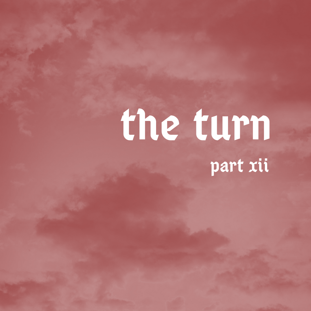 a gothic serial novel: the turn, part 12