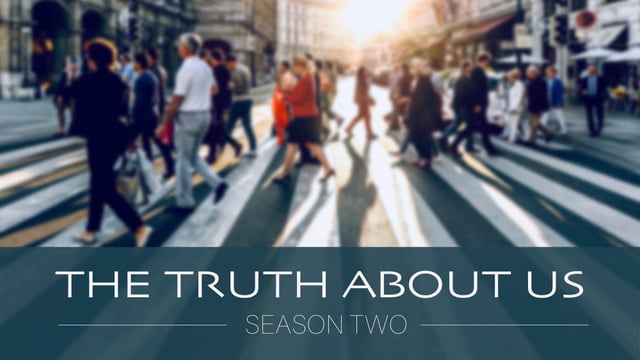 "THE TRUTH ABOUT US: SEASON 2" Part 3 - Our Deliverance (March 3, 2019)