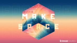 "MAKE SPACE" Part 5 - The Gift of Giving (June 16, 2019)