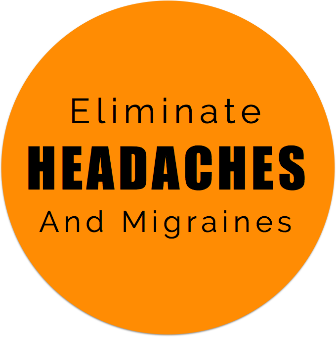 Eliminate Headaches & Migraines
