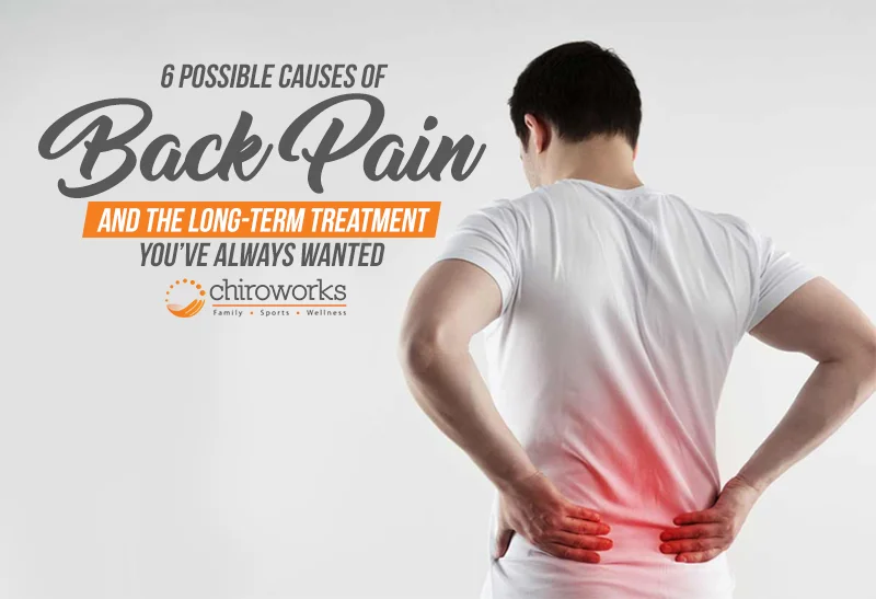 6 Possible Causes Of Back Pain And The Long-Term Treatment You’ve Always Wanted.jpg