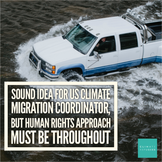 Calls for US Climate Migration Coordinator are Sound, But Human Rights ...