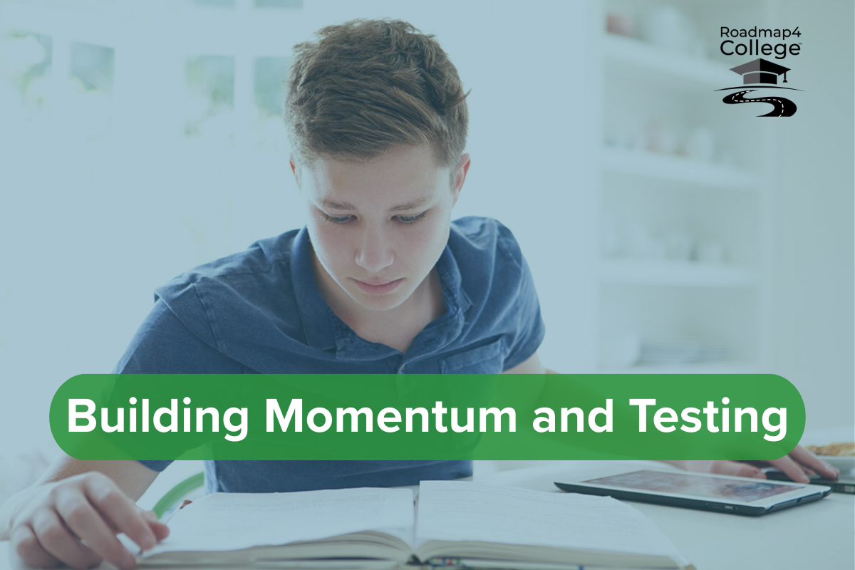 Building Momentum and Testing