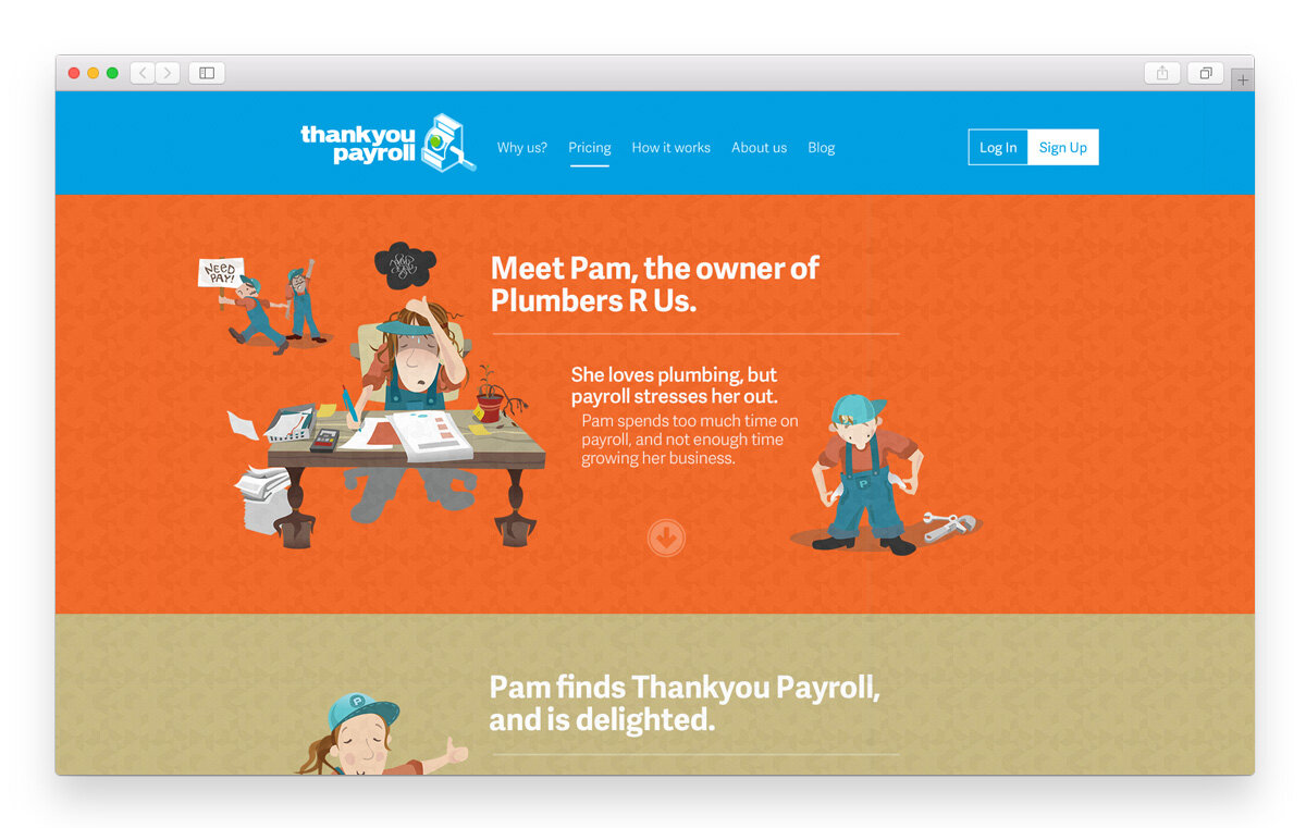  For the marketing site, the team came up with a character – Pam the Plumber – to represent the employer/small business owner suffering the pitfalls of DIY payroll.. 