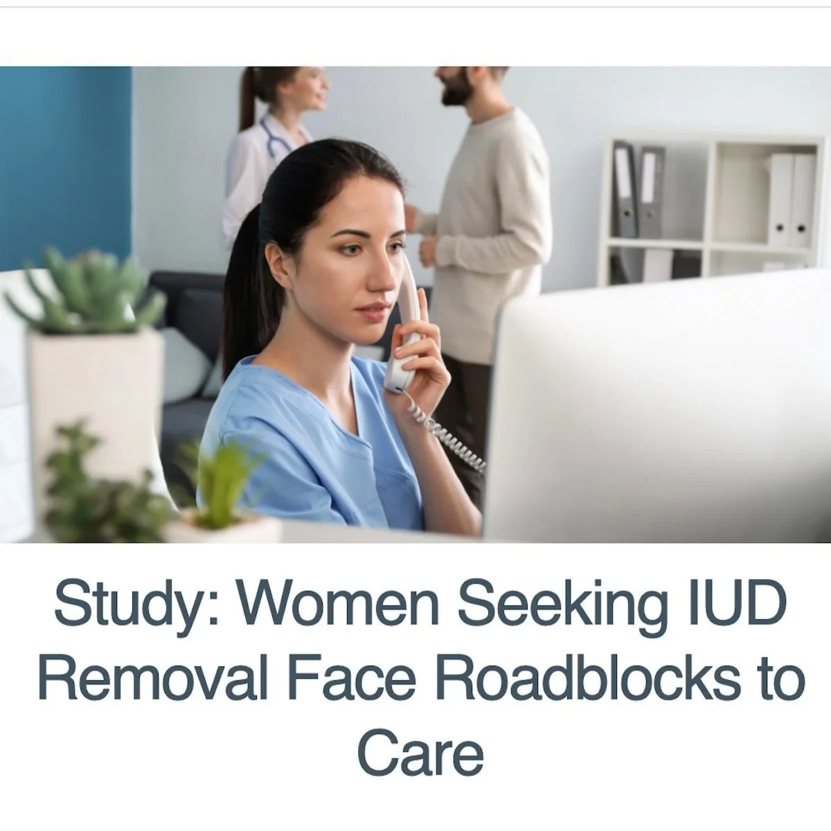Study: Women Seeking IUD Removal Face Roadblocks to Care