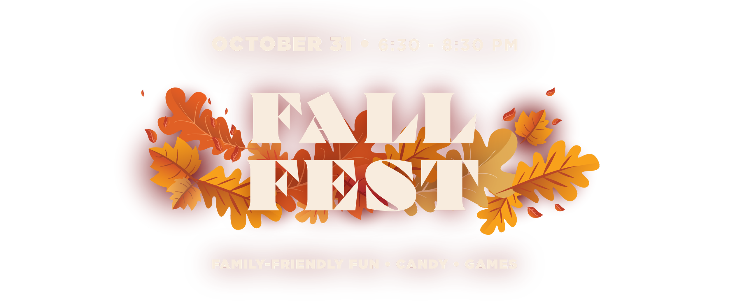 Join us for Fall Fest, October 31, 6:30-8:30, Fun, Candy, Games