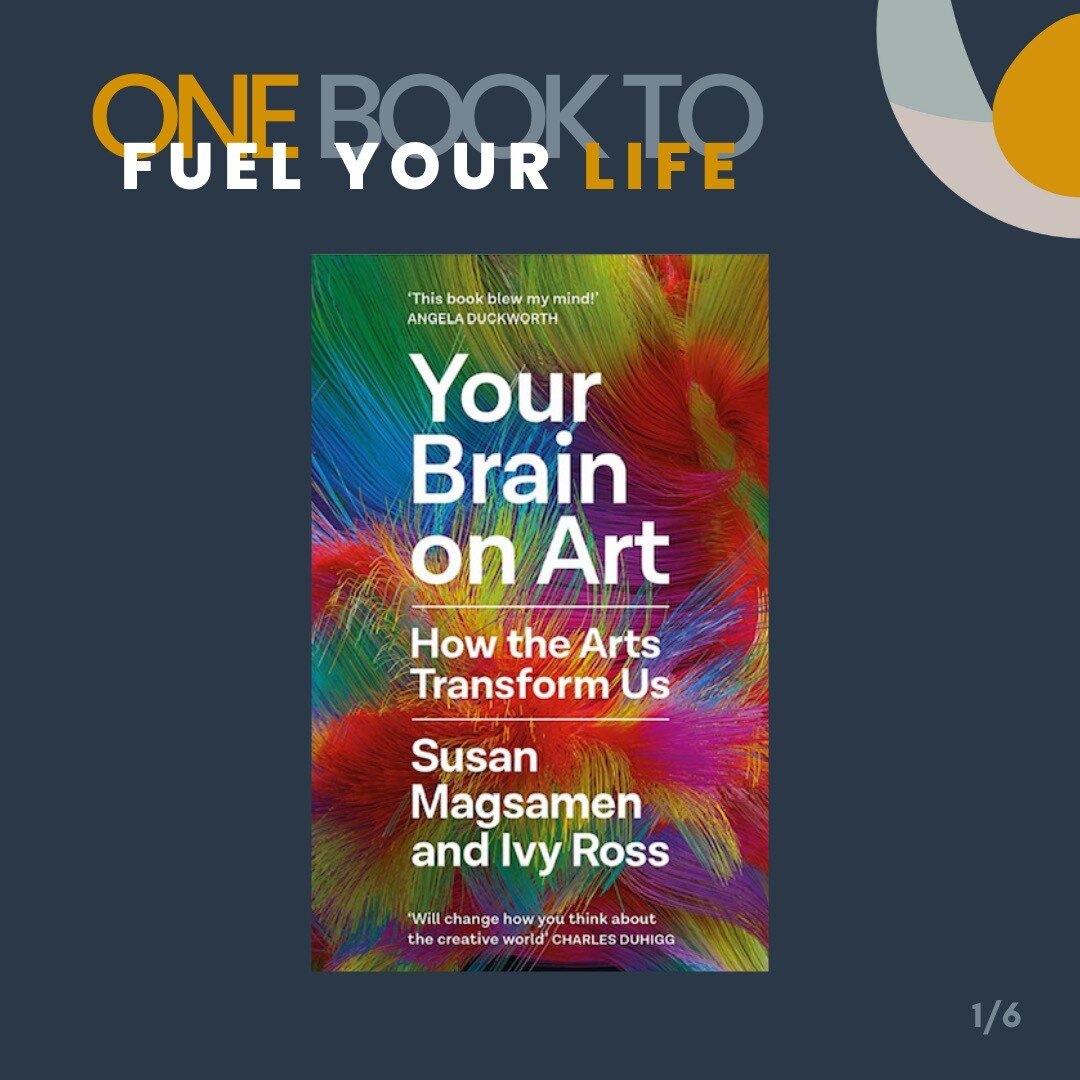 One Book To Fuel Your Life: 'Your Brain on Art' by Susan Magsamen &amp; Ivy Ross.