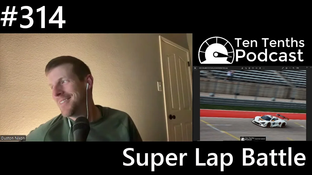 Ten Tenths Episode 314 - Super Lap Battle