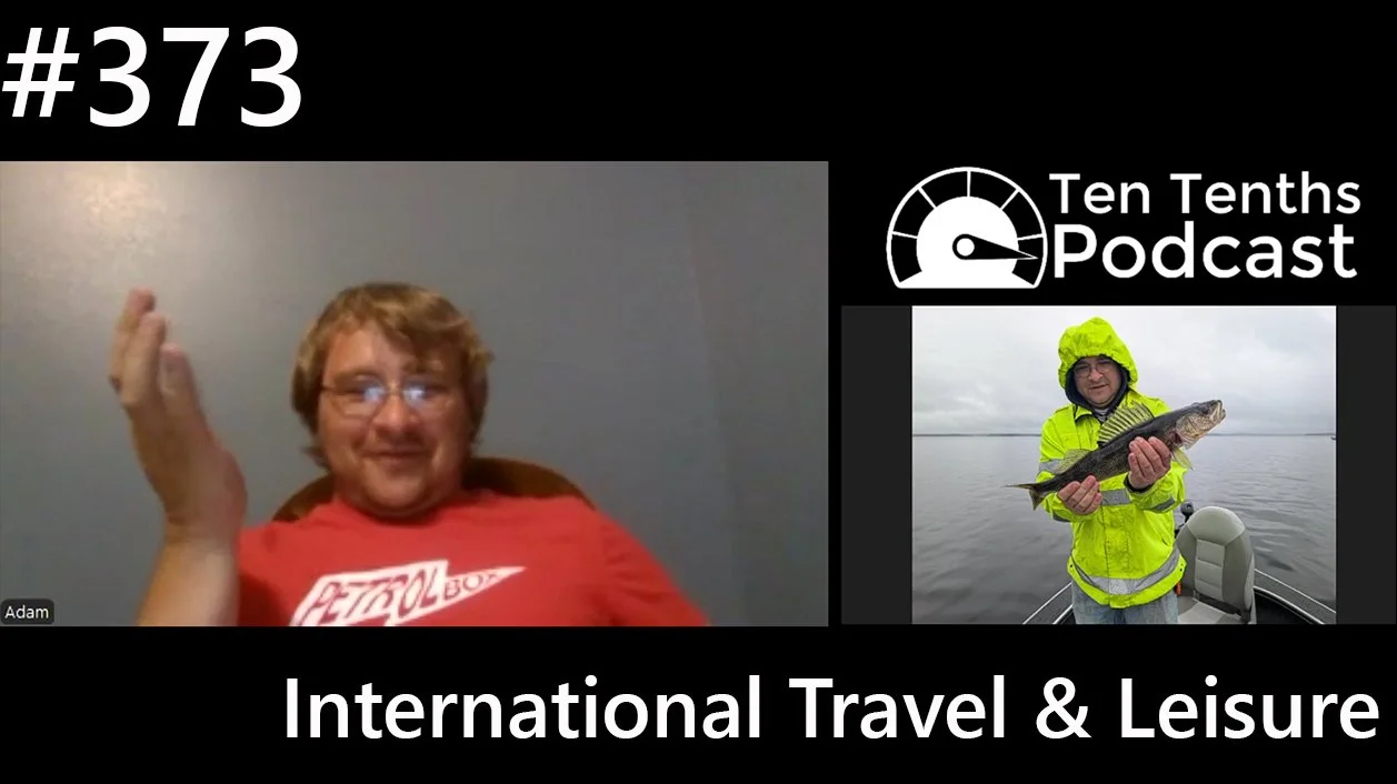 Ten Tenths Episode 373 - International Travel &amp; Leisure 
