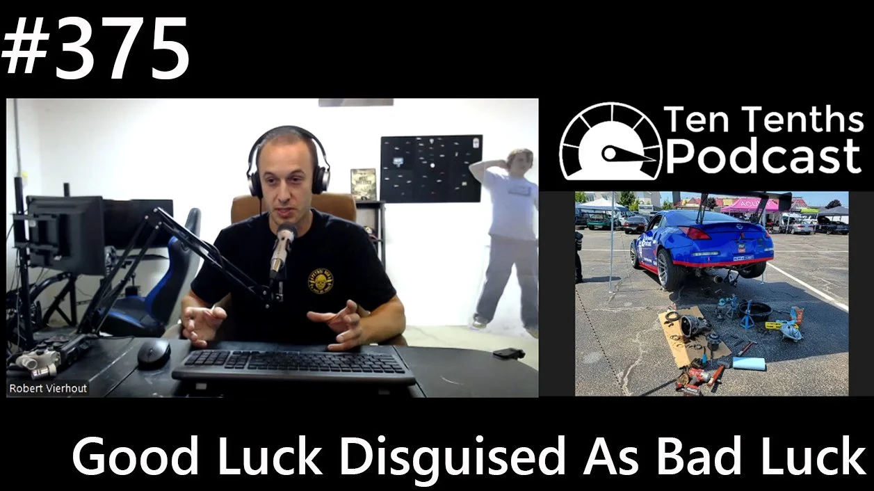Ten Tenths Episode 375 - Good Luck Disguised As Bad Luck