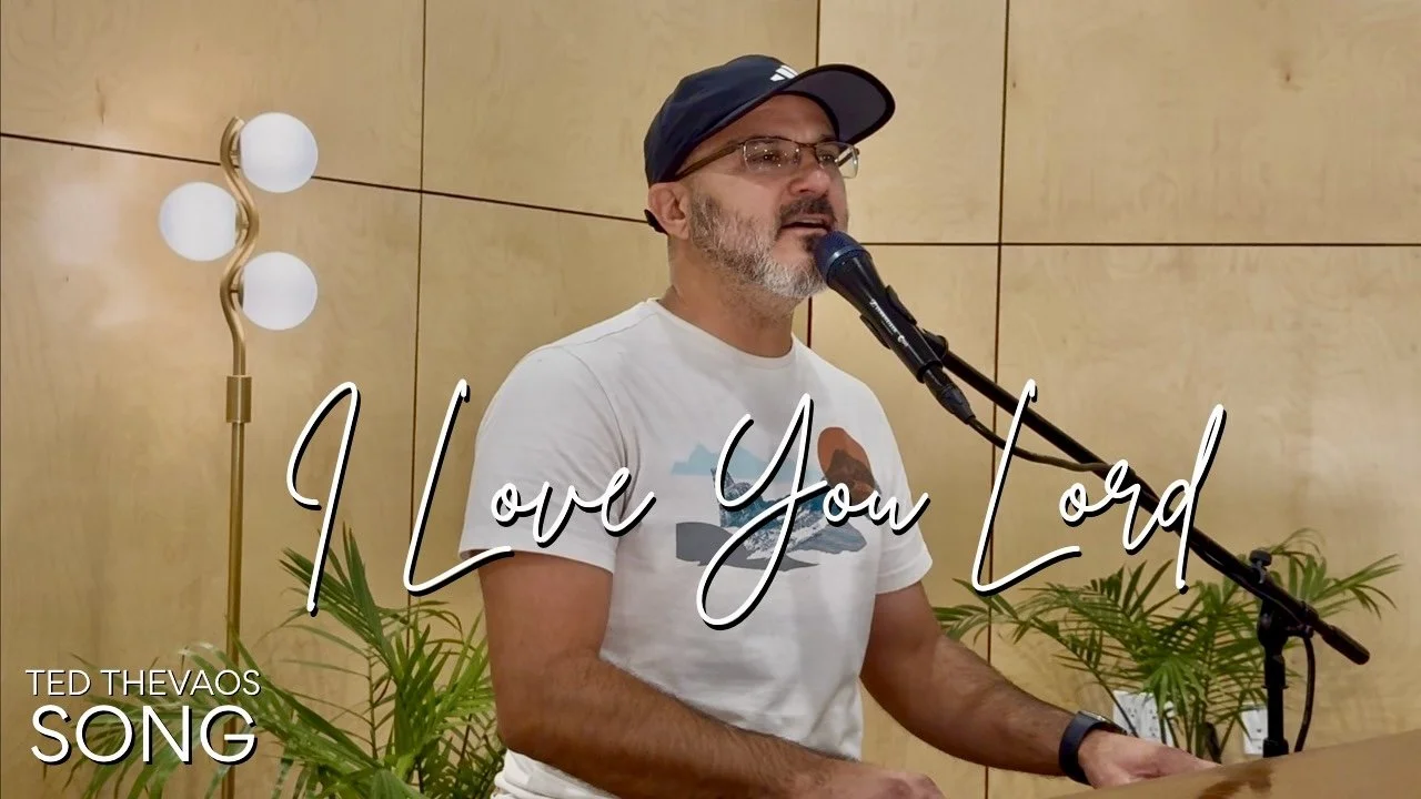 I Love You, Lord | Ted Thevaos