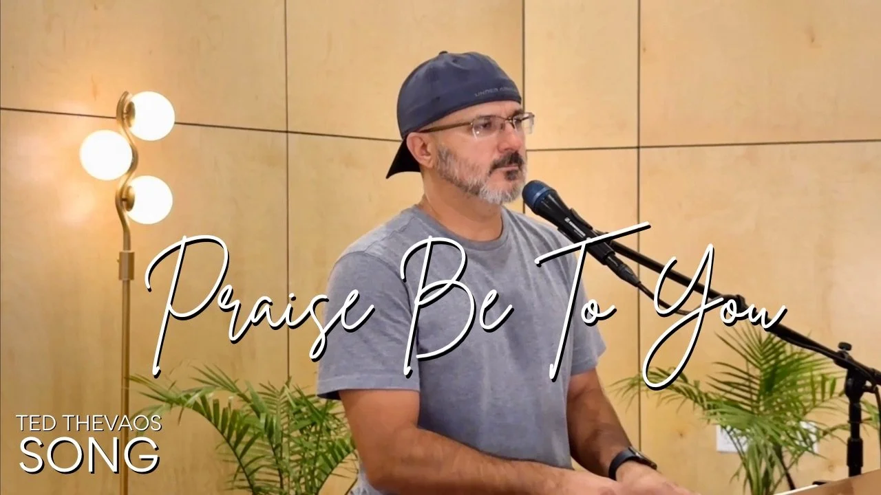 Praise Be To You | Ted Thevaos