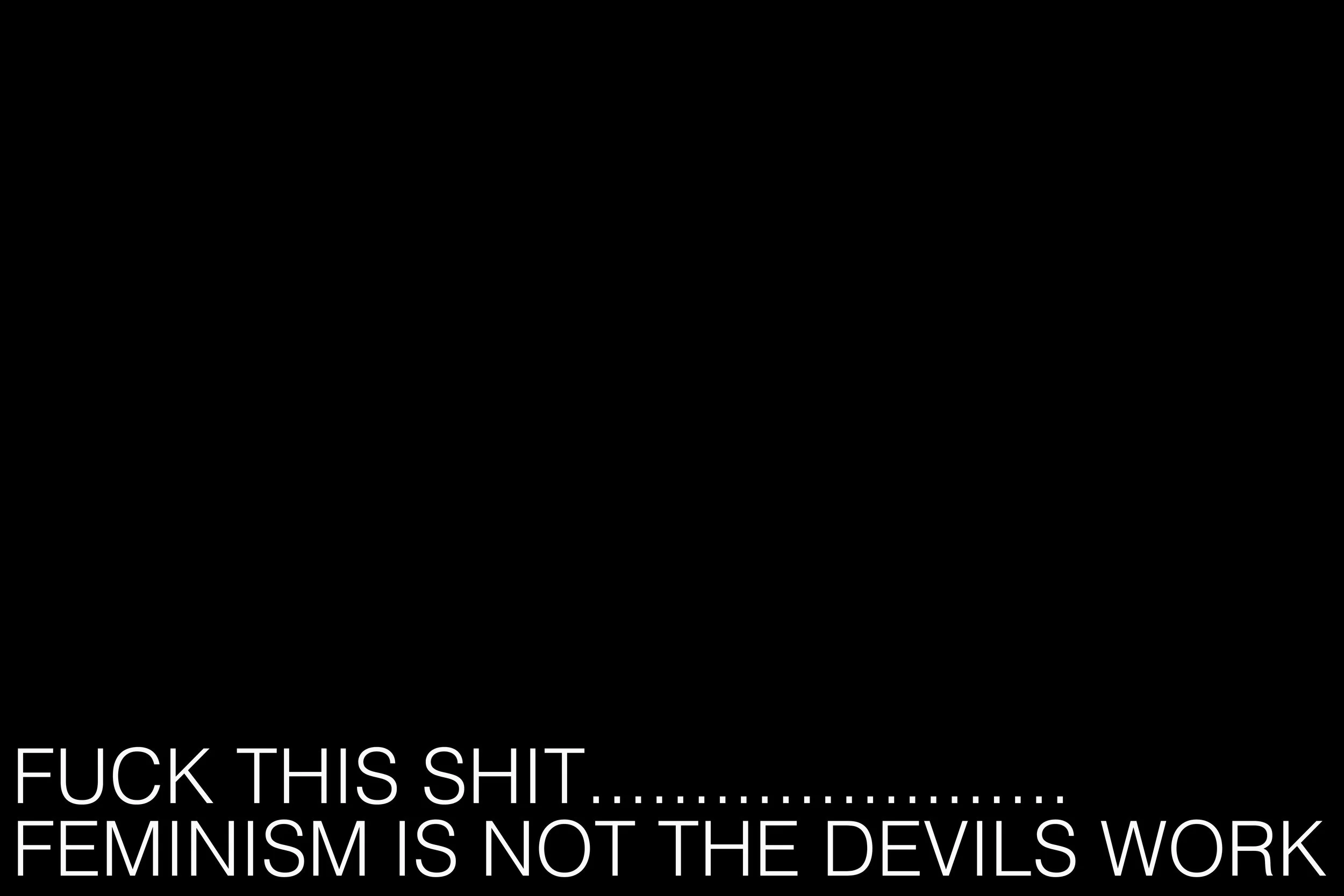 FUCK THIS SHIT......................... FEMINISM IS NOT THE DEVILS WORK " Limited edition print 1/50 + 2 A/p, 2018. c-type print- A2 £200. PLEASE EMAIL FOR PURCHASE On the day of #worldwomensday The bishop of #sansebastian has claimed that #feminism is the #devils work .... I think not .... 