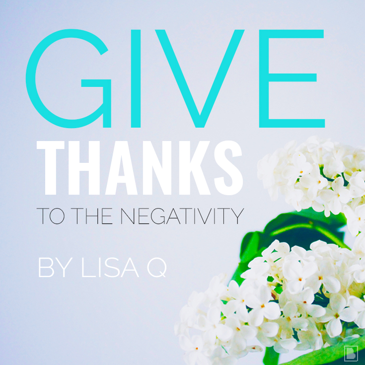 Give Thanks to the Negativity Lisa Quattlebaum