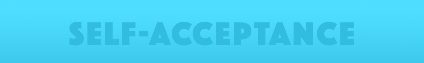 be accepting. Reclaim your worth through inquisitive self-acceptance.