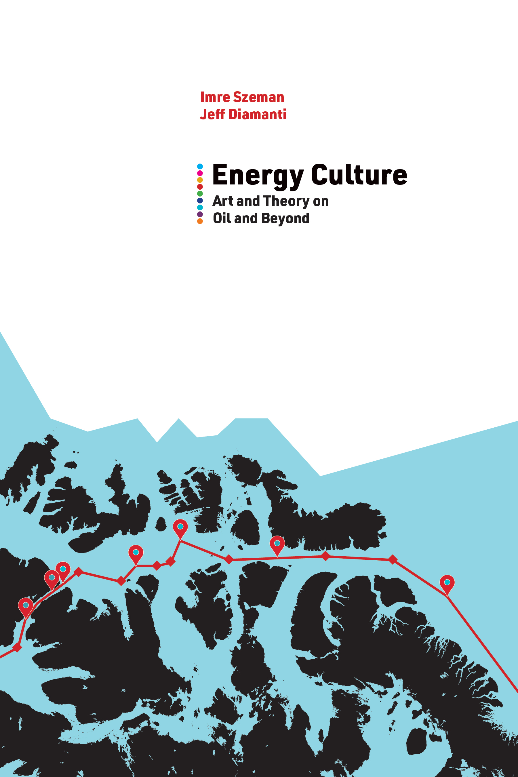 Imre Szeman and Jeff Diamanti, Energy Culture. West Virginia University Press (in press)