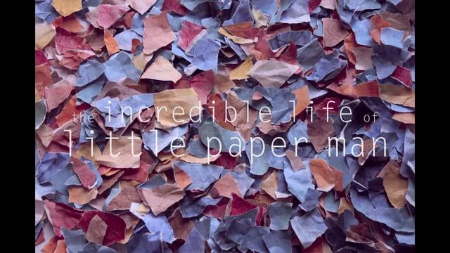   The Incredible Life of Little Paper Man  