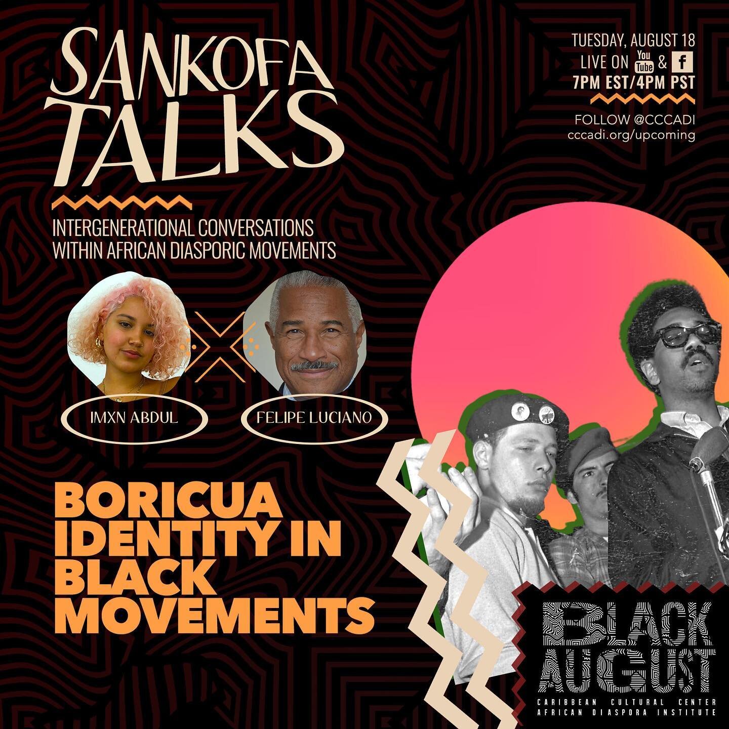 The Puerto Rican community has been an integral part of the Black Liberation movement. On August 18th&rsquo;s Sankofa Talk, we will be having former Young Lord and poet, Felipe Luciano(@felipejluciano ) along with social justice activist, Imxn Abdul(@theimxnabdul ), as they discuss the Boricua community and its involvement in Black liberation movements.

Catch ~ Boricua Identity in Black Movements on August 18th at 7pm LIVE! on FB live, Twitter and Youtube

_______
#cccadi #sankofatalks #blackaugust #sankofa