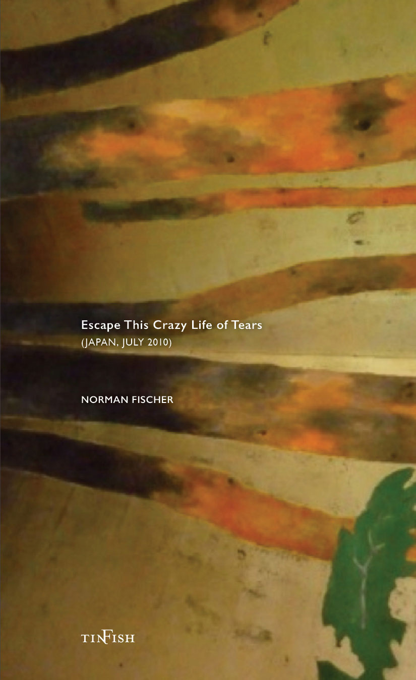 Escape this Crazy Life of Tears (Japan, July 2010) — Norman Fischer Books