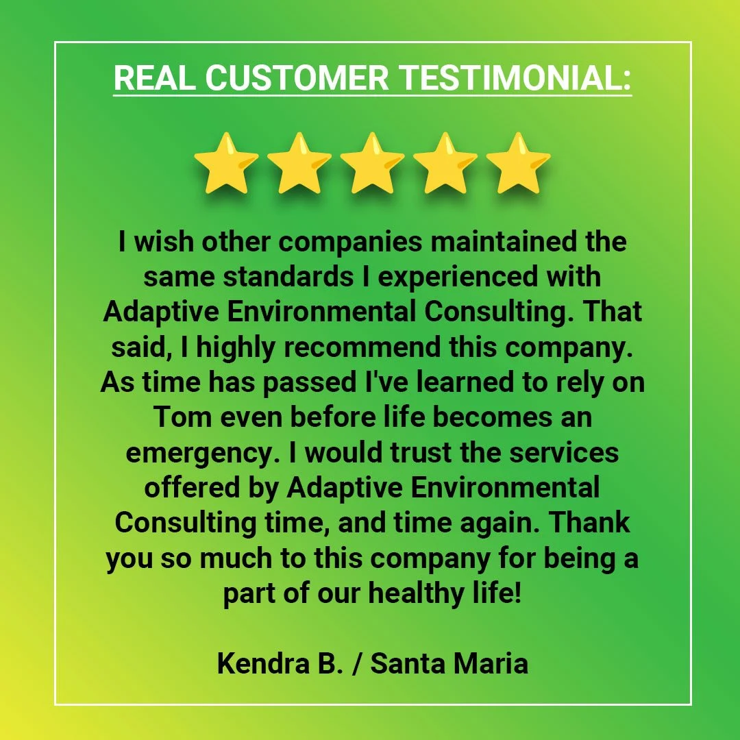 AEC is easy to work with you to provide accurate and timely results when the clock is ticking. See for yourself, schedule an inspection: https://adaptivenv.com/central-coast-california