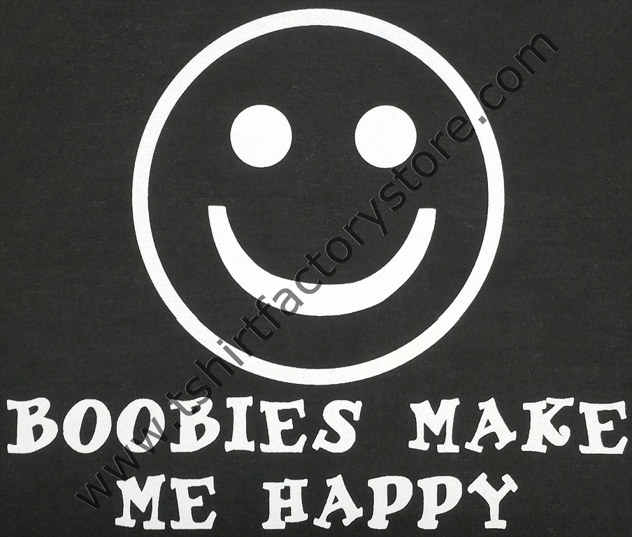 Boobies Make Me Happy (White) — T-Shirt Factory: Shop Printed T-Shirts,  Sweatshirts and Hoodies