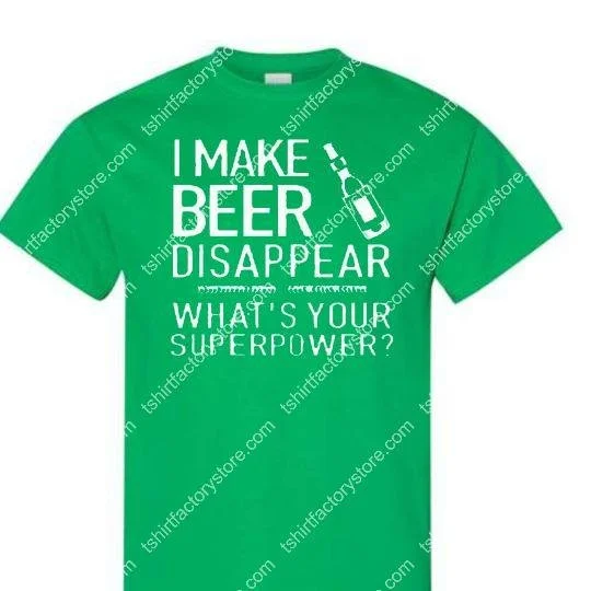 i-make-beer-disappear-whats-your-superpower-t-shirt-green.jpg