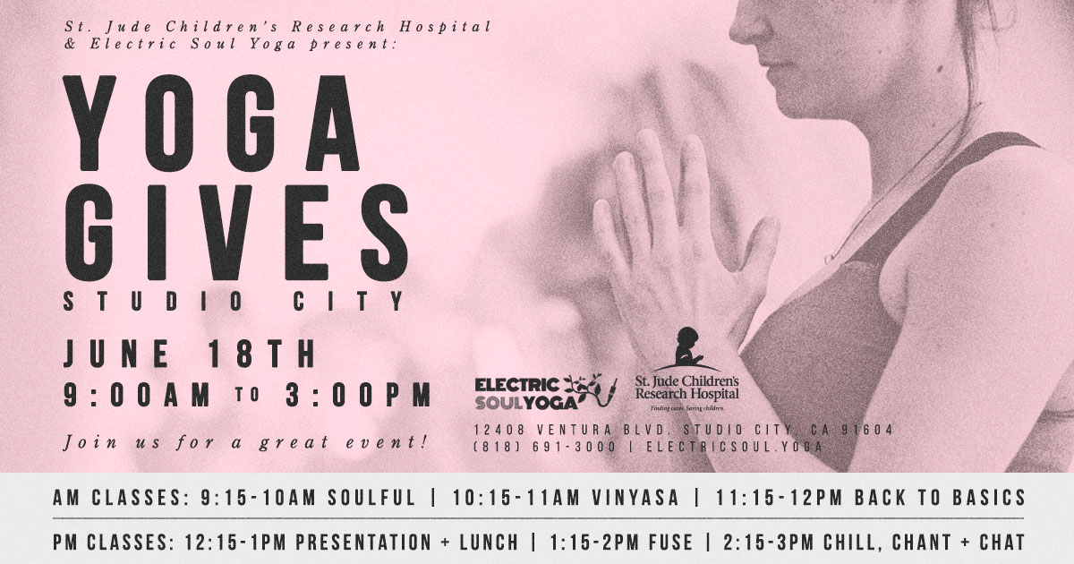 St. Jude Children's Research Hospital and Electric Soul Yoga are teaming up! Join us on June 18th at Electric Soul Yoga in Studio City from 9:00am to 3:00pm for Yoga Gives Studio City! Invite your friends or family for this day of yoga and fun activities to show some support for a great cause! Come for a single class or join us for an unlimited day of classes. To participate, simply donate here : - Single class pass - $25 minimum donation - Unlimited class pass (all day) - $40 minimum donation Help us grow this program and have your yoga loving friends join us in the fight against childhood cancer! Commit to at least one hour on a Saturday to do something fun and healthy to give back to the community and St. Jude's cause. If you can't make the event or would like to simply support the cause, donate here . Thank you for your support and joining us! We want to make this the best year yet. See you on June 18th at Electric Soul Yoga for Yoga Gives Studio City! Class schedule is as follows:
Normal
0
false
false
false
EN-US
JA
X-NONE
/* Style Definitions */
table.MsoNormalTable
{mso-style-name:"Table Normal";
mso-tstyle-rowband-size:0;
mso-tstyle-colband-size:0;
mso-style-noshow:yes;
mso-style-priority:99;
mso-style-parent:"";
mso-padding-alt:0in 5.4pt 0in 5.4pt;
mso-para-margin:0in;
mso-para-margin-bottom:.0001pt;
mso-pagination:widow-orphan;
font-size:12.0pt;
font-family:Cambria;
mso-ascii-font-family:Cambria;
mso-ascii-theme-font:minor-latin;
mso-hansi-font-family:Cambria;
mso-hansi-theme-font:minor-latin;}
Normal
0
false
false
false
EN-US
JA
X-NONE
/* Style Definitions */
table.MsoNormalTable
{mso-style-name:"Table Normal";
mso-tstyle-rowband-size:0;
mso-tstyle-colband-size:0;
mso-style-noshow:yes;
mso-style-priority:99;
mso-style-parent:"";
mso-padding-alt:0in 5.4pt 0in 5.4pt;
mso-para-margin:0in;
mso-para-margin-bottom:.0001pt;
mso-pagination:widow-orphan;
font-size:12.0pt;
font-family:Cambria;
mso-ascii-font-family:Cambria;
mso-ascii-theme-font:minor-latin;
mso-hansi-font-family:Cambria;
mso-hansi-theme-font:minor-latin;}
9:15a-10:00a Soulful (Eric) 10:15a-11:00a Vinyasa (Rina) 11:15a-12:00p Back To Basics (Kimberly + Tim) 12:15p-1:00p Presentation + Lunch** 1:15p-2:00p Fuse (Sarah + Nisa) 2:15p-3:00p Chill, Chant & Chat (Rachel + Eric) **Lunch is not provided by ESY Please email us at info@electricsoul.yoga with any questions! Invite a friend on Facebook here .