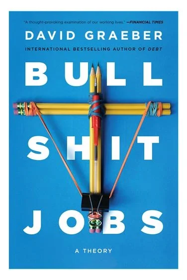 Bull Shit Jobs, David Graeber (2018)