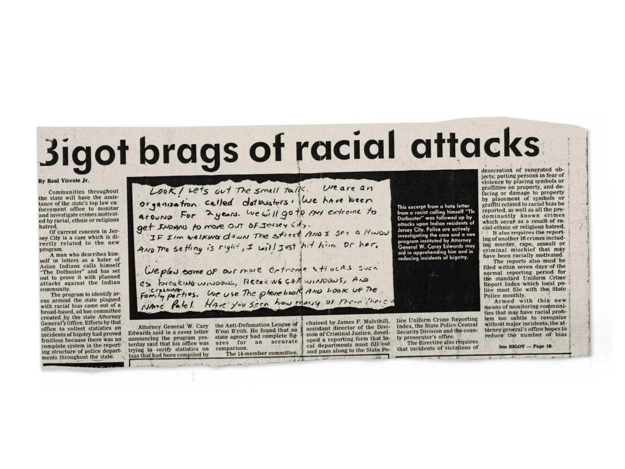 (September 25th, 1987) Newspaper clipping  that shows a letter from a New Jersey hate group that go by The Dotbusters. They started in the mid-70's and attacked and threatened Indian Americans, particularly Hindus.