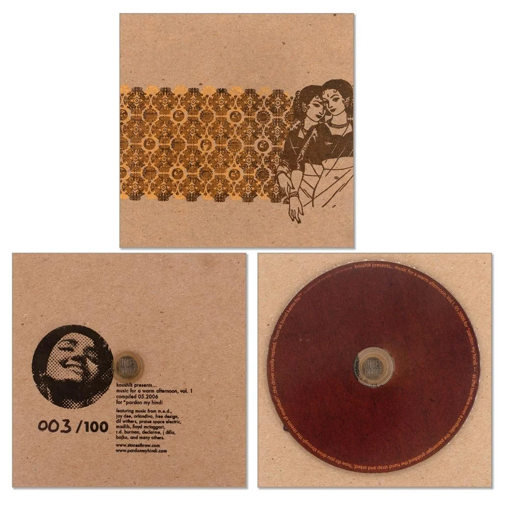 (2006)  Music For A Warm Afternoon, Vol. 1  Koushik (Stones Throw) Mix CD, hand screen printed on chip board, hand numbered, only 100 were created. 